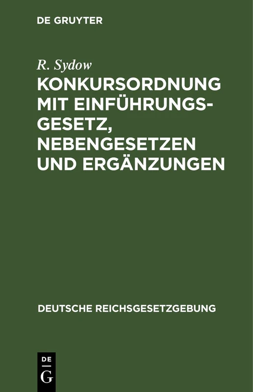 Konkursordnung Mit Einführungsgesetz, Nebengesetzen Und Ergänzungen: 13 (Deutsche Reichsgesetzgebung)