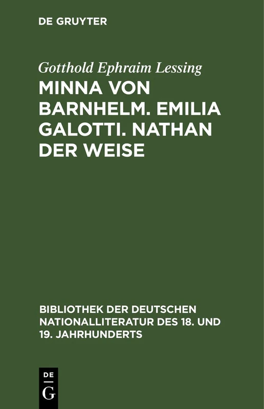 Minna Von Barnhelm. Emilia Galotti. Nathan Der Weise (Bibliothek Der Deutschen Nationalliteratur Des 18. Und 19. Jahrhunderts)