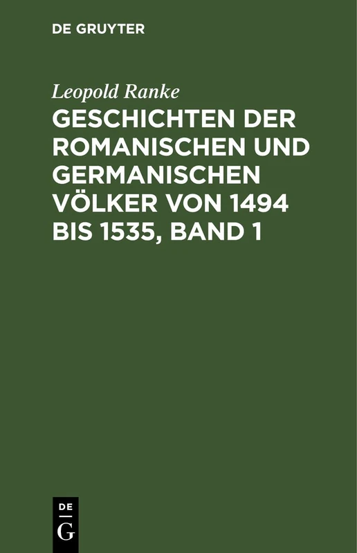 Geschichten Der Romanischen Und Germanischen Völker Von 1494 Bis 1535, Band 1