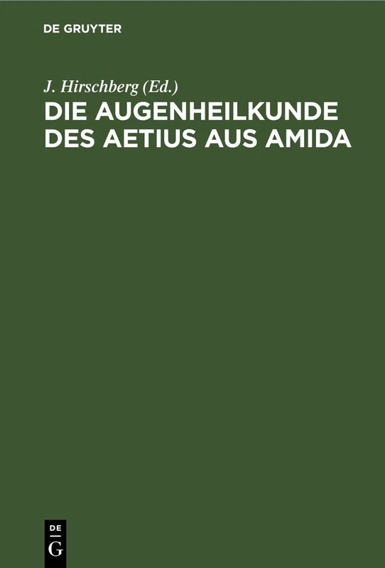 Die Augenheilkunde Des Aetius Aus Amida