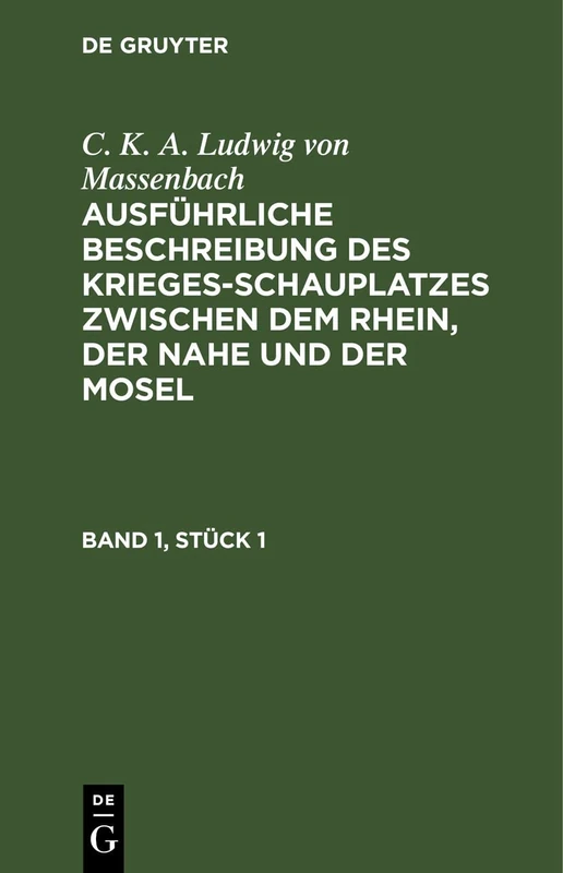 C. K. A. Ludwig Von Massenbach: Ausführliche Beschreibung Des Kriegesschauplatzes Zwischen Dem Rhein, Der Nahe Und Der Mosel. Band 1, Stück 1 - Image 1