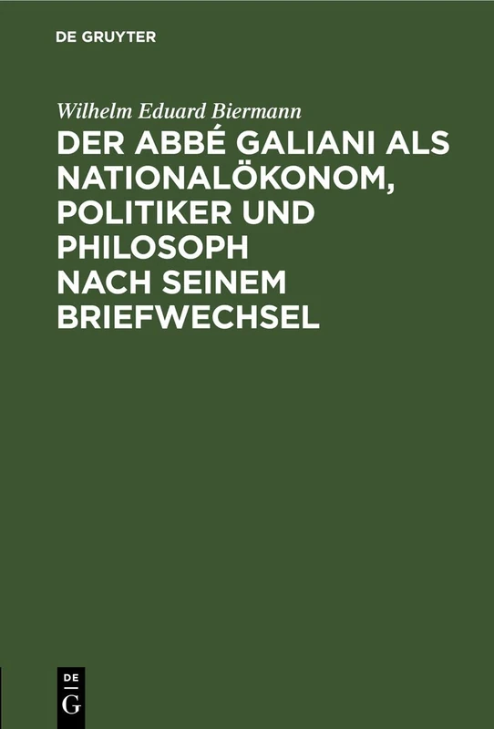 Der Abbé Galiani ALS Nationalökonom, Politiker Und Philosoph Nach Seinem Briefwechsel