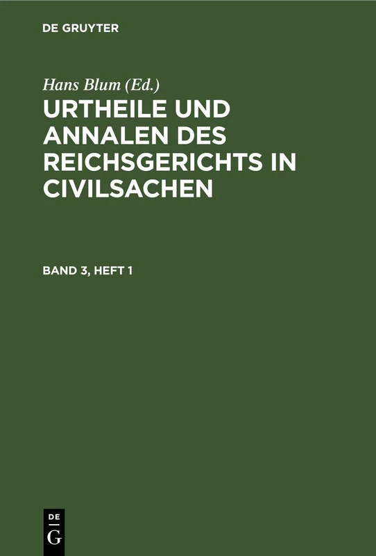 Urtheile Und Annalen Des Reichsgerichts in Civilsachen. Band 3, Heft 1