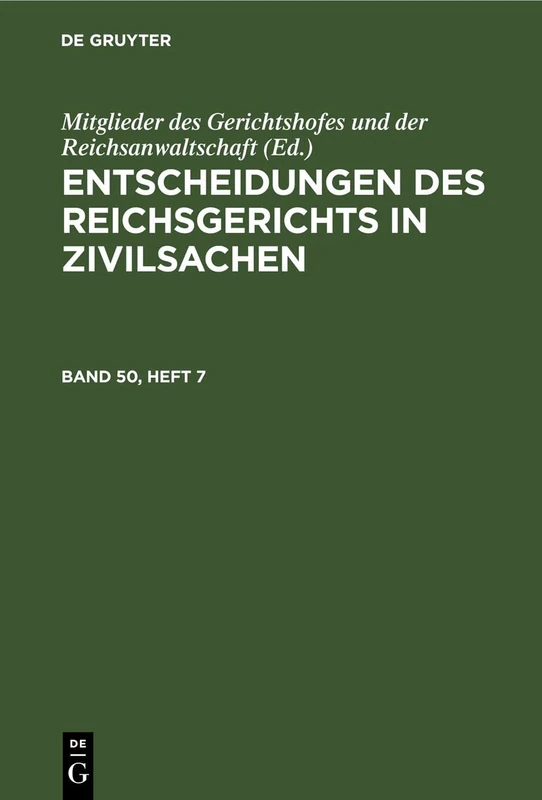 Entscheidungen Des Reichsgerichts in Zivilsachen. Band 50, Heft 7