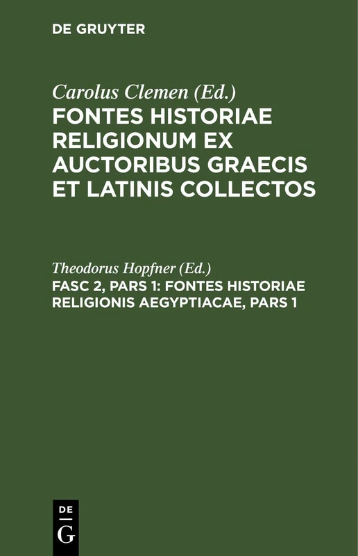 Fontes Historiae Religionis Aegyptiacae, Pars 1: Auctores AB Homero Usque AD Diodorum Continens