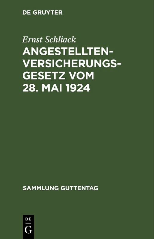 Angestellten-Versicherungsgesetz Vom 28. Mai 1924: Nebst Den Wichtigsten Ausführungsvorschriften Und Einem Sachregister (Sammlung Guttentag)