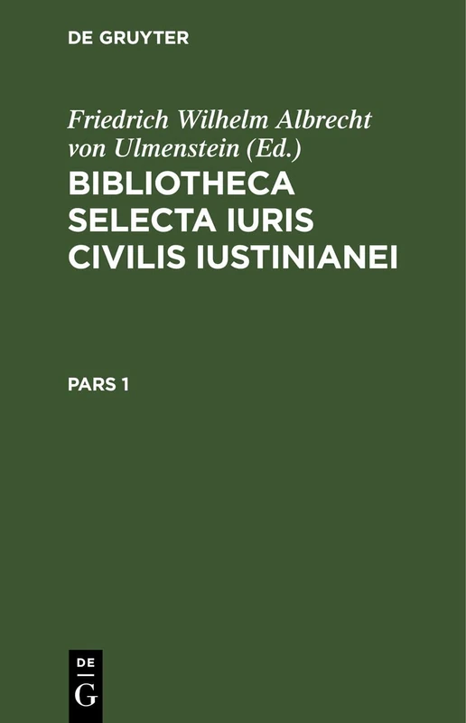 Bibliotheca Selecta Iuris Civilis Iustinianei. Pars 1