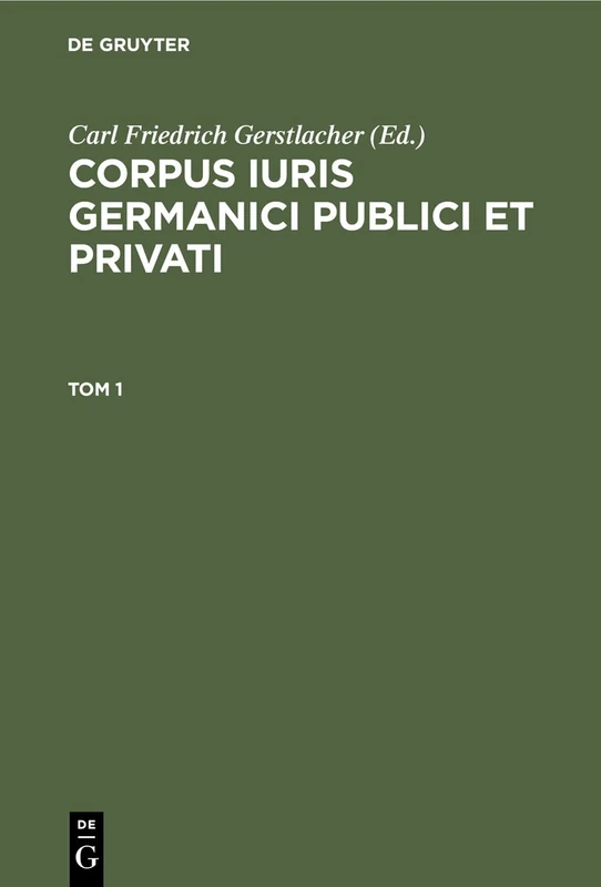 Corpus Iuris Germanici Publici Et Privati. Tom 1