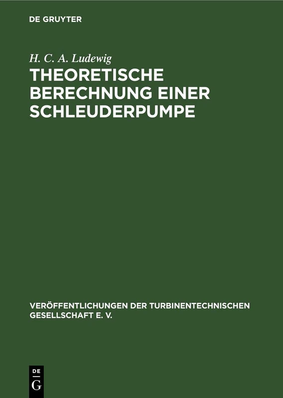 Theoretische Berechnung Einer Schleuderpumpe Auf Grund Von Versuchen: 3 (Veröffentlichungen Der Turbinentechnischen Gesellschaft E. V.)