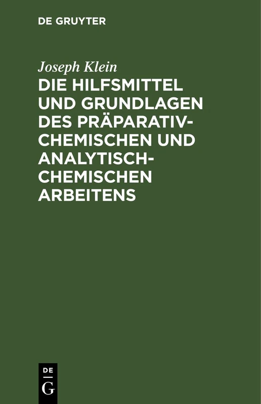 Die Hilfsmittel Und Grundlagen Des Präparativ-Chemischen Und Analytisch-Chemischen Arbeitens