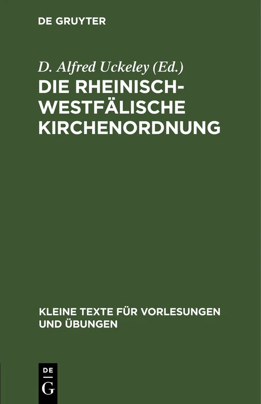 Die Rheinisch-Westfälische Kirchenordnung: 104 (Kleine Texte Für Vorlesungen Und Übungen)