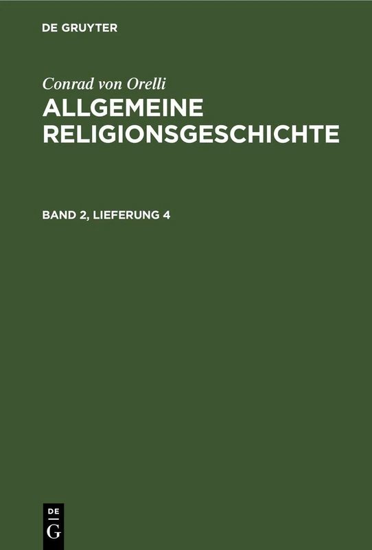 Conrad Von Orelli: Allgemeine Religionsgeschichte. Band 2, Lieferung 4