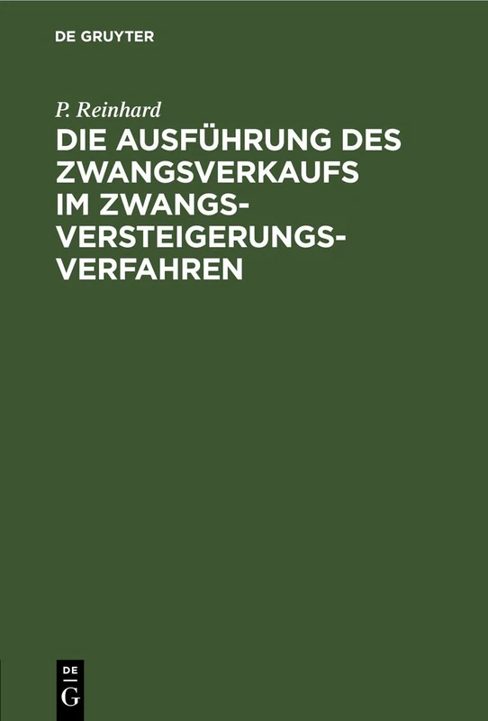 Die Ausführung Des Zwangsverkaufs Im Zwangsversteigerungsverfahren: Ein Beitrag Zur Erläuterung Der Kgl. Sächs. Subhastationsordnung