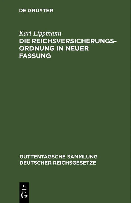 Die Reichsversicherungsordnung in Neuer Fassung: Ergänzungsband Enthaltend Die Ergänzungen Zum Ersten, Zweiten Und Vierten Buch Sowie Die Zweite ... Sammlung Deutscher Reichsgesetze)