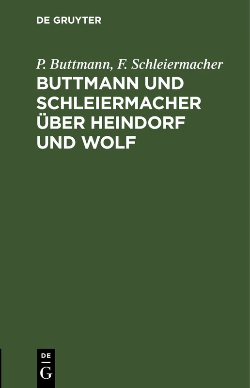 Buttmann Und Schleiermacher Über Heindorf Und Wolf