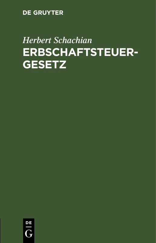Erbschaftsteuergesetz: Fassung Vom 22. August 1925 Mit Anmerkungen