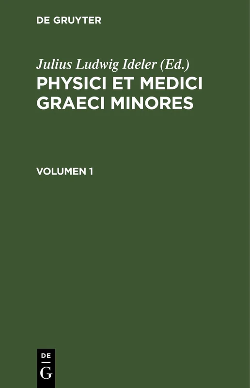 Physici Et Medici Graeci Minores. Volumen 1