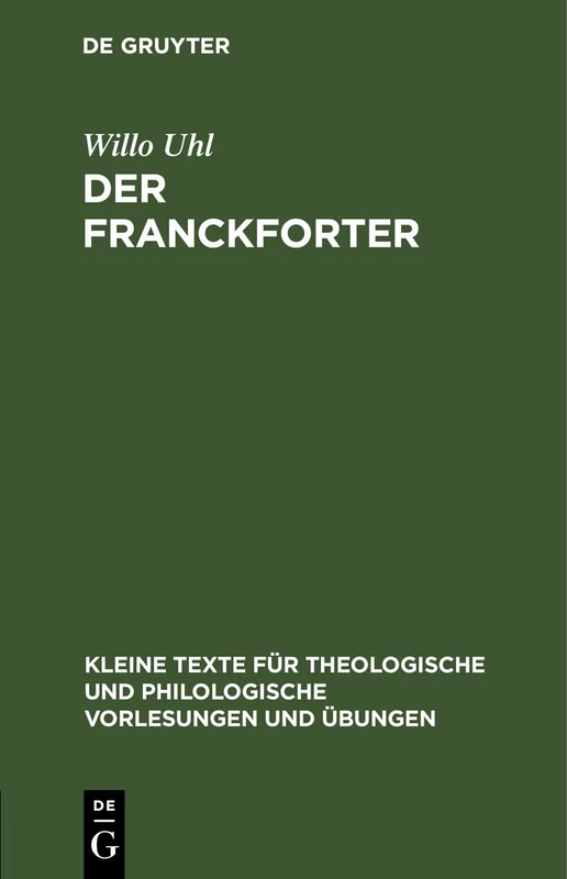 Der Franckforter: (Eyn Deutsch Theologia): 96 (Kleine Texte Für Theologische Und Philologische Vorlesungen Und Übungen)
