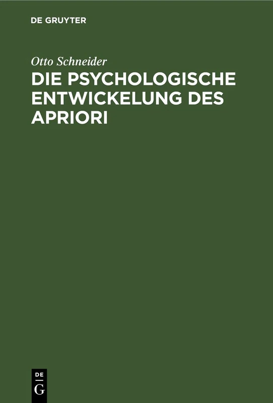 Die Psychologische Entwickelung Des Apriori: Mit Rücksicht Auf Das Psychologische in Kants Kritik Der Reinen Vernunft
