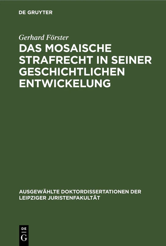 Das Mosaische Strafrecht in Seiner Geschichtlichen Entwickelung (Ausgewählte Doktordissertationen Der Leipziger Juristenfakultät)