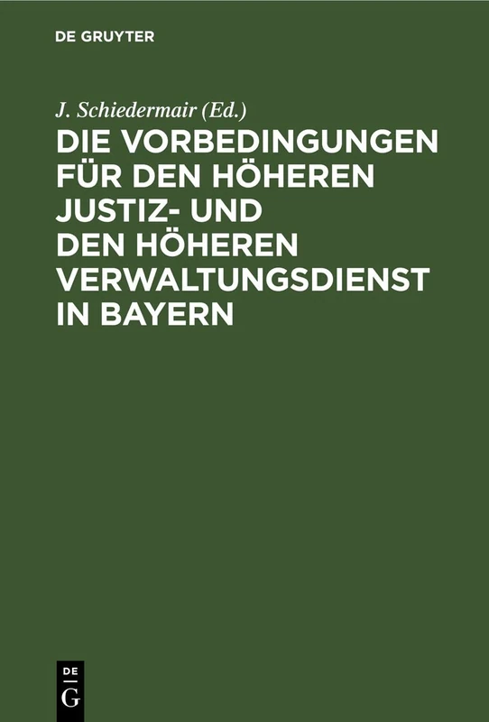 Die Vorbedingungen Für Den Höheren Justiz- Und Den Höheren Verwaltungsdienst in Bayern
