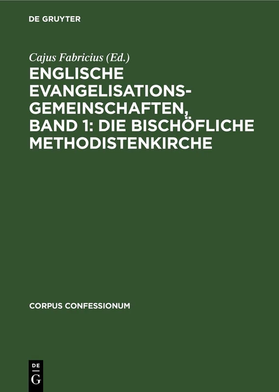 Englische Evangelisationsgemeinschaften, Band 1: Die Bischöfliche Methodistenkirche: 20 (Corpus Confessionum) - Image 1
