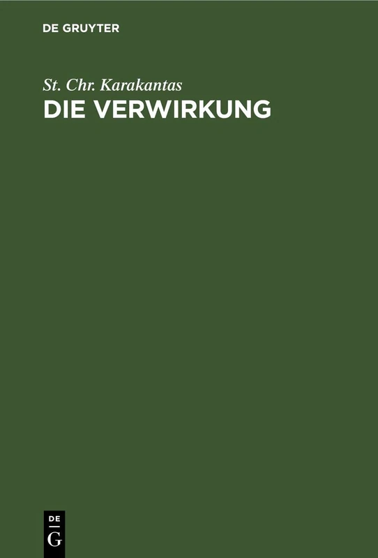 Die Verwirkung: Ein Beitrag Zur Lehre Von Den Zeitlichen Schranken Der Ausübung Der Subjektiven Rechte