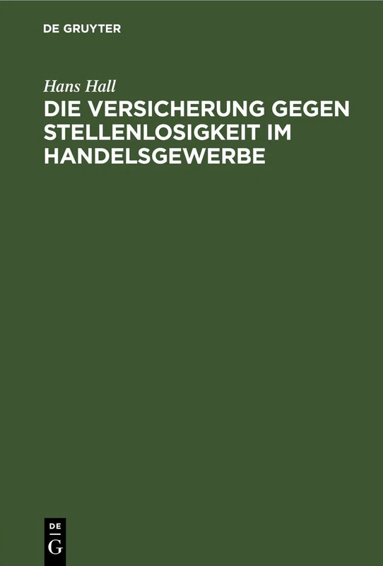 Die Versicherung Gegen Stellenlosigkeit Im Handelsgewerbe: Auf Grund Der Enquête Des Deutschen Verbandes Kaufmännischer Vereine Vom Herbste 1892