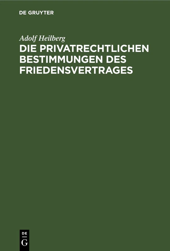 Die Privatrechtlichen Bestimmungen Des Friedensvertrages: Systematische Darstellung Für Das Deutsche Zivilrecht