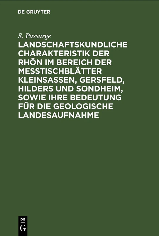 Landschaftskundliche Charakteristik Der Rhön Im Bereich Der Meßtischblätter Kleinsassen, Gersfeld, Hilders Und Sondheim, Sowie Ihre Bedeutung Für Die Geologische Landesaufnahme
