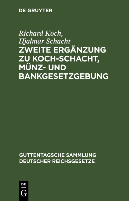 Zweite Ergänzung Zu Koch-Schacht, Münz- Und Bankgesetzgebung: 26 (Guttentagsche Sammlung Deutscher Reichsgesetze)