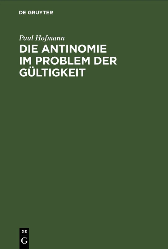 Die Antinomie Im Problem Der Gültigkeit: Eine Kritische Voruntersuchung Zur Erkenntnistheorie