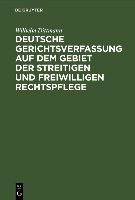 Deutsche Gerichtsverfassung Auf Dem Gebiet Der Streitigen Und Freiwilligen Rechtspflege: Eine Gesamt-Darstellung Der Gerichtsverfassung Und Der ... Besonderen Gerichte, Der Verwaltungsgerichte