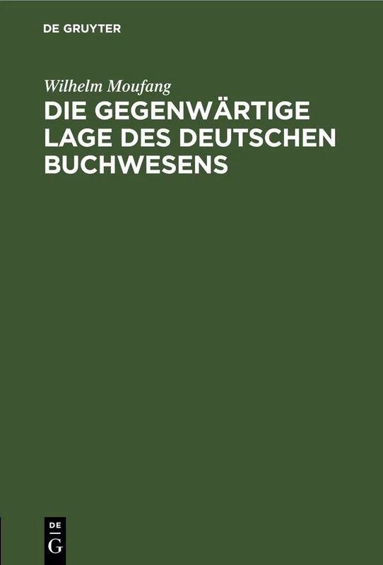 Die Gegenwärtige Lage Des Deutschen Buchwesens: Eine Darstellung Der Spannungen Und Reformbewegungen Am Büchermarkt