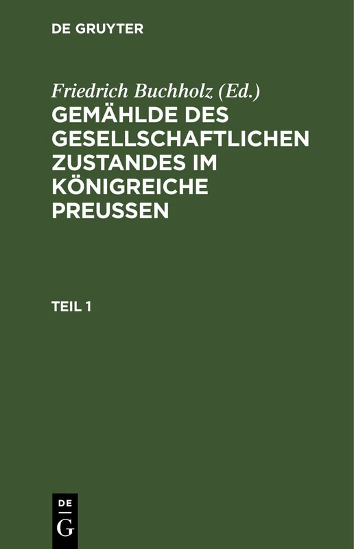 Gemählde Des Gesellschaftlichen Zustandes Im Königreiche Preussen. Teil 1