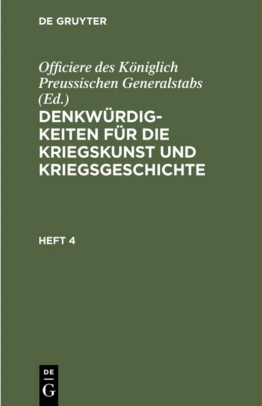Denkwürdigkeiten Für Die Kriegskunst Und Kriegsgeschichte. Heft 4