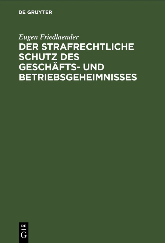 Der Strafrechtliche Schutz Des Geschäfts- Und Betriebsgeheimnisses