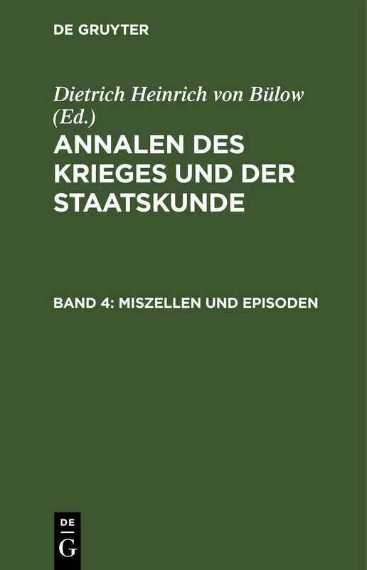 Annalen Des Krieges Und Der Staatskunde. Band 4: ANNKS-B, Band 4