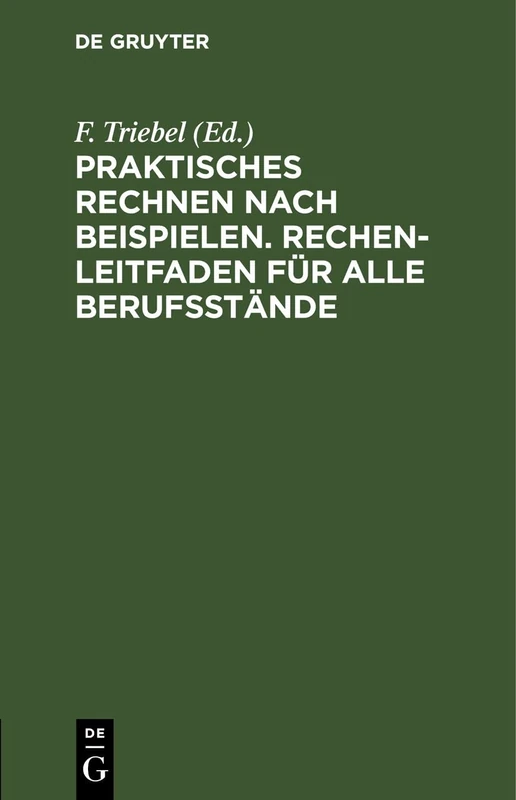 Praktisches Rechnen Nach Beispielen. Rechen-Leitfaden Für Alle Berufsstände
