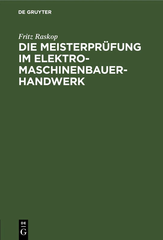 Die Meisterprüfung Im Elektro-Maschinenbauer-Handwerk: Lehr- Und Hilfsbuch Für Die Vorbereitung Zur Meisterprüfung. Handbuch Für Die Mitglieder Der Meister-Prüfungskommission