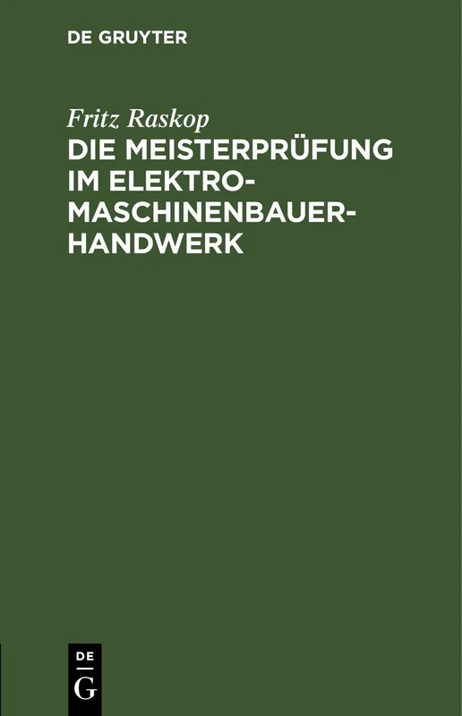 Die Meisterprüfung Im Elektro-Maschinenbauer-Handwerk: Lehr- Und Hilfsbuch Für Die Vorbereitung Zur Meisterprüfung. Handbuch Für Die Mitglieder Der Meister-Prüfungskommission