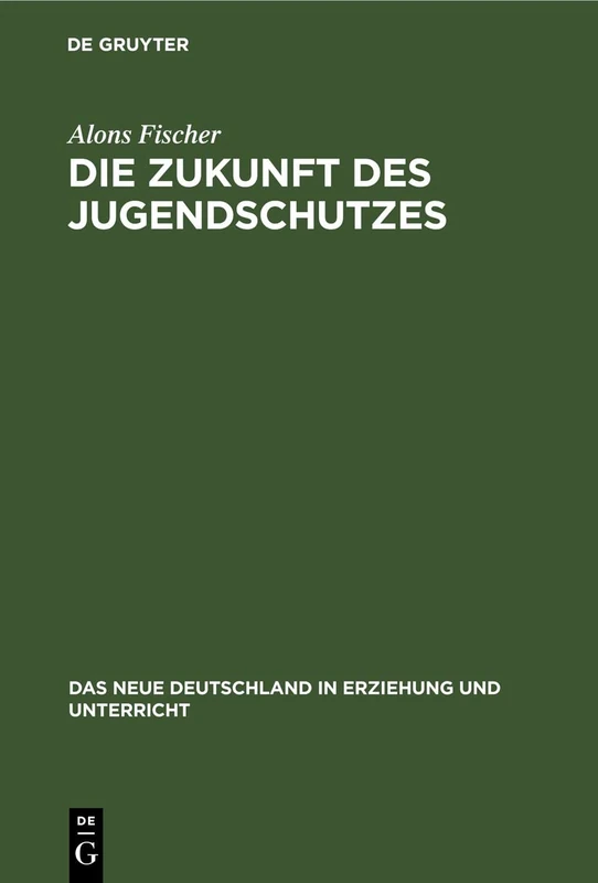 Die Zukunft Des Jugendschutzes: 5 (Neue Deutschland in Erziehung Und Unterricht)