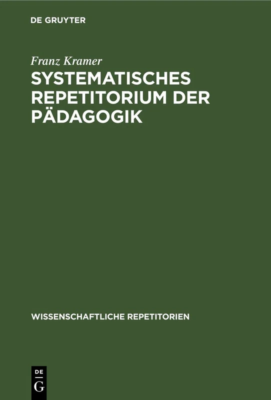 Systematisches Repetitorium Der Pädagogik: Für Pädagogische Prüfungen Aller Art: 3 (Wissenschaftliche Repetitorien)