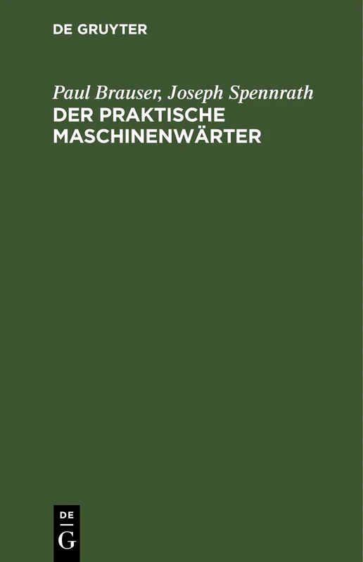 Der Praktische Maschinenwärter: Anleitung Für Maschinisten Und Heizer Sowie Zum Unterricht in Technischen Schulen