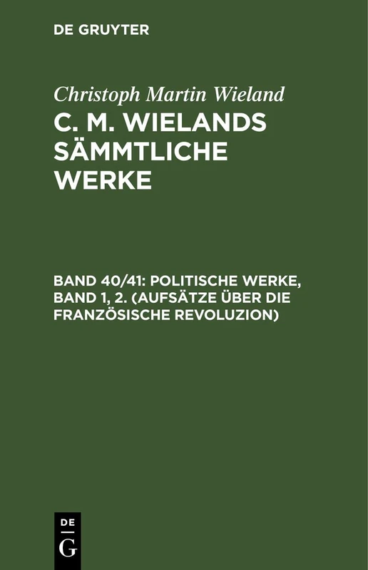 Politische Werke, Band 1, 2. (Aufsätze Über Die Französische Revoluzion): Aufsätze Über Die Französische Revoluzion