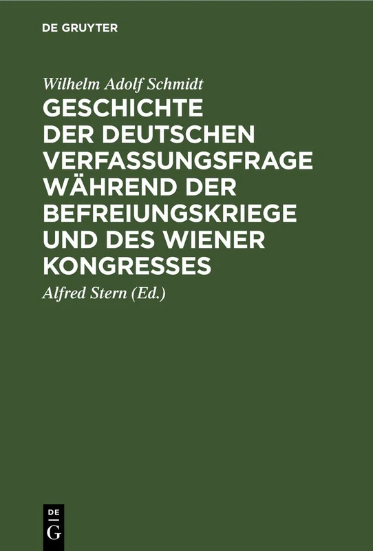 Geschichte Der Deutschen Verfassungsfrage Während Der Befreiungskriege Und Des Wiener Kongresses: 1812 Bis 1815