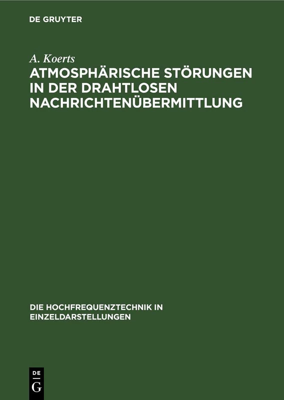 Atmosphärische Störungen in Der Drahtlosen Nachrichtenübermittlung: 1 (Die Hochfrequenztechnik in Einzeldarstellungen)