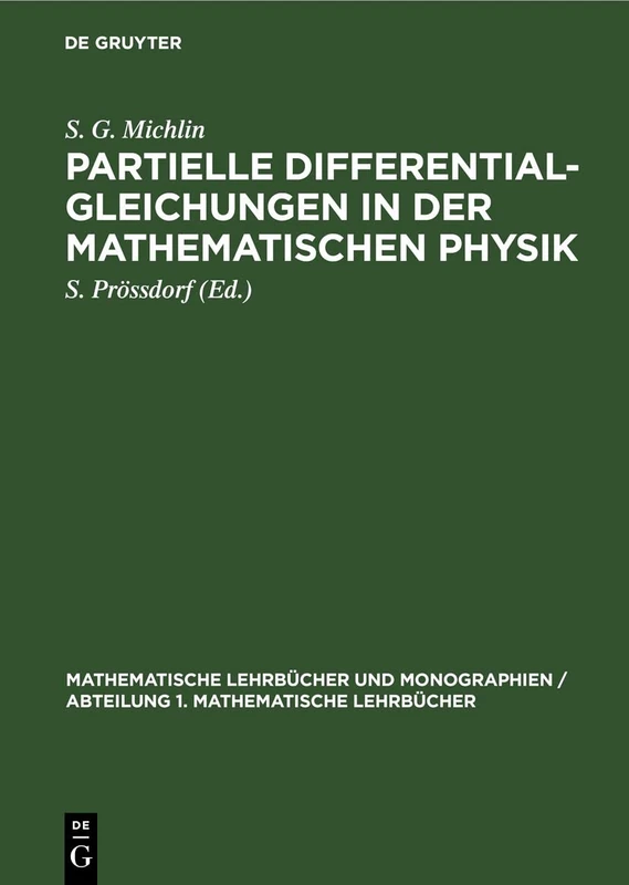 Partielle Differentialgleichungen in Der Mathematischen Physik: 30 (Mathematische Lehrbücher Und Monographien / Abteilung 1. Mathematische Lehrbücher)