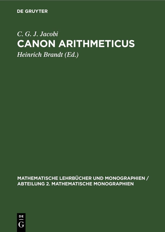 Canon Arithmeticus: 2 (Mathematische Lehrbücher Und Monographien / Abteilung 2. Mathematische Monographien)