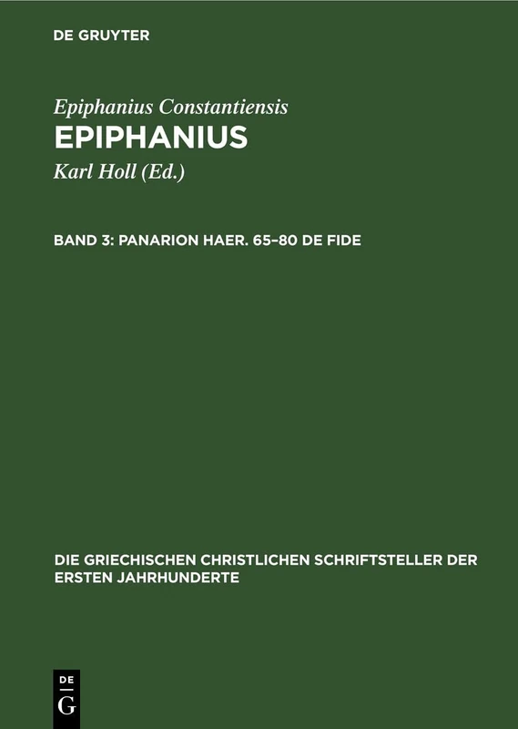 Panarion Haer. 65-80 de Fide: 37 (Die Griechischen Christlichen Schriftsteller Der Ersten Jahr)